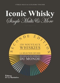 Iconic Whisky ; La Selection 2017-2018 Des Meilleurs Whiskies Du Monde (2e Edition) 