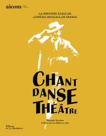 Chant Danse Theatre ; La Premiere Ecole De Comedie Musicale En France 