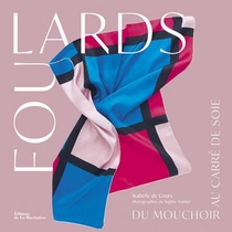 Foulards ; Du Mouchoir Au Carre De Soie 