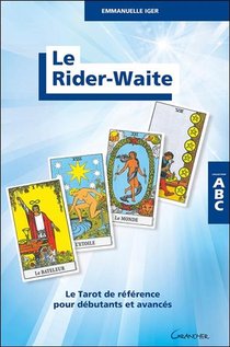 Le Rider-waite : Le Tarot De Reference Pour Debutants Et Avances 