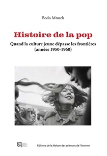 Histoire De La Pop : Quand La Culture Jeune Depasse Les Frontieres (annees 1950-1960) 