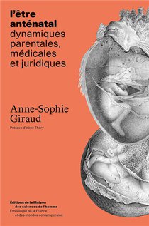 L' Etre Antenatal : Dynamiques Parentales, Medicales Et Juridiques 