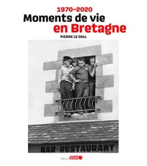 Moments De Vie En Bretagne ; 1970-2020 