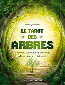 Le Tarot Des Arbres : Sagesse, Symboles Et Bienfaits : Un Livre Et Un Jeu Divinatoire 