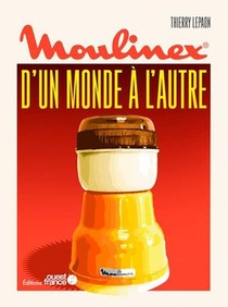 Moulinex, D'un Monde A L'autre 
