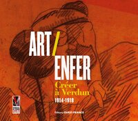 Art/enfer - Creer A Verdun (1914-1918) 