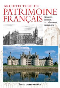 Architecture Du Patrimoine Francais : Abbayes, Eglises, Cathedrales, Chateaux 