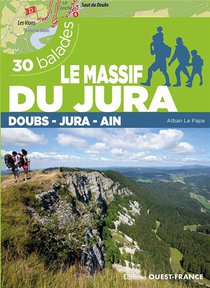 30 Balades : Le Massif Du Jura : Doubs, Jura, Ain 