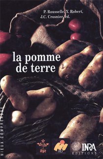 La Pomme De Terre : Production, Amelioration, Ennemis Et Maladies, Utilisations 