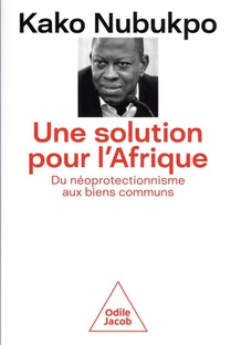 Une Solution Pour L'afrique : Du Neoprotectionnisme Aux Biens Communs 