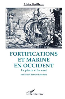 La Pierre Et Le Vent : Fortifications Et Marine En Occident 