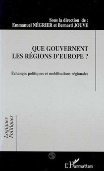 Que Gouvernent Les Regions D'europe ? - Echanges Politiques Et Mobilisations Regionales 