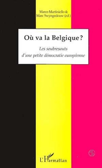 Ou Va La Belgique ? : Les Soubresauts D'une Petite Democratie Europeenne 