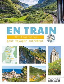 En Train : 32 Itineraires Pour Voyager Autrement En Europe 