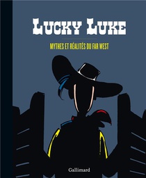 Lucky Luke : Mythes Et Realites Du Far West 