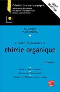 Exercices Et Problemes De Chimie Organique (guide Pratique, 4 Ed.) 