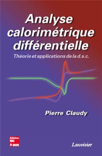 Analyse Calorimetrique Differentielle : Theorie Et Applications De La D.s.c 
