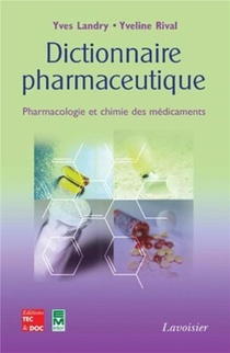 Dictionnaire Pharmaceutique ; Pharmacologie Et Chimie Des Medicaments 