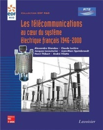 Les Telecommunications Au Coeur Du Systeme Electrique Francais 1946-2000 