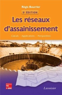 Les Reseaux D'assainissement (5e Ed.) : Calculs, Applications, Perspectives 