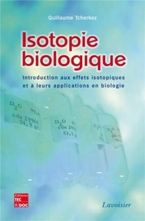 Isotopie Biologique ; Introduction Aux Effets Isotopiques Et A Leurs Applications En Biologie 