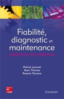 Fiabilite, Diagnostic Et Maintenance Predictive Des Systemes 