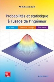 Probabilites Et Statistique A L'usage De L'ingenieur ; Cours, Exercices Corriges, Simulation 