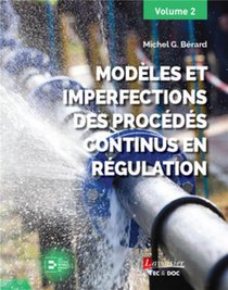 Modeles Et Imperfections Des Procedes Continus En Regulation (volume 2) 