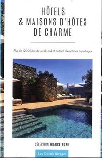 Guide Des Hotels Et Maisons D'hotes De Charme En France (edition 2020) 