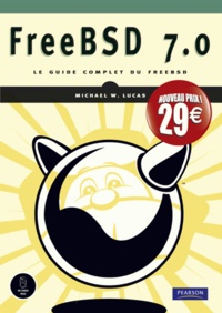 Freebsd 7.0 ; Le Guide Complet Du Freebsd 