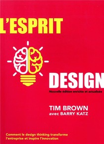 L'esprit Design ; Comment Le Design Thinking Transforme L'entreprise Et Inspire L'innovation 
