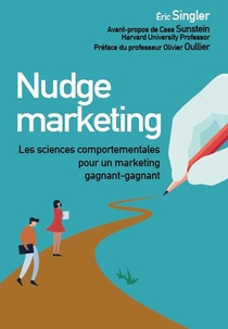 Nudge Marketing ; Les Sciences Comportementales Pour Un Marketing Gagnant-gagnant 