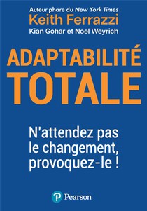 Adaptabilite Totale : N'attendez Pas Le Changement, Provoquez-le ! 