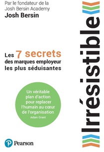 Irresistible : Les 7 Secrets Des Marques Employeur Les Plus Seduisantes 
