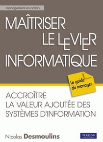 Systemes D'information Et Strategie ; Accroitre La Valeur Ajoutee Des Si Dans L'organisation 
