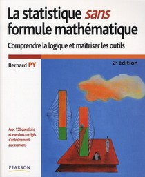 La Statistique Sans Formule Mathematique ; Comprendre La Logique Et Maitriser Les Outils (2e Edition) 