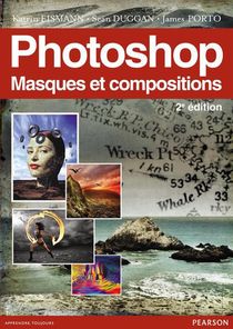 Photoshop ; Masques Et Compositions (2e Edition) 
