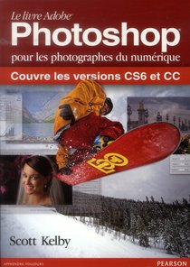 Le Livre Adobe Photoshop Pour Les Photographes Du Numerique ; Couvre Les Versions Cs6 Et Cc 
