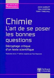 Chimie ; L'art De Se Poser Les Bonnes Questions ; Decryptage Critique D'un Texte Scientifique 