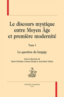 Le Discours Mystique Entre Moyen Age Et Premiere Modernite T.1 ; La Question Du Langage 
