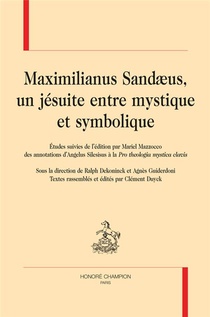 Maximilianus Sandaenus : Un Jesuite Entre Mystique Et Symbolique ... 