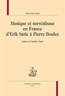 Musique Et Surrealisme En France : D'erik Satie A Pierre Boulez 