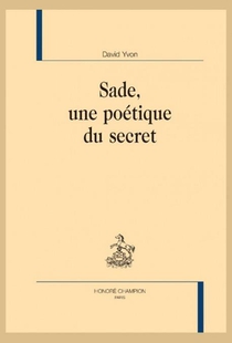 Sade, Une Poetique Du Secret 