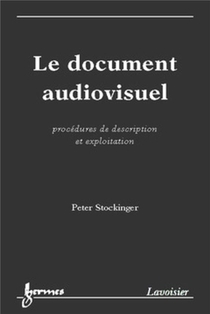 Le Document Audiovisuel : Procedures De Description Et Exploitation 