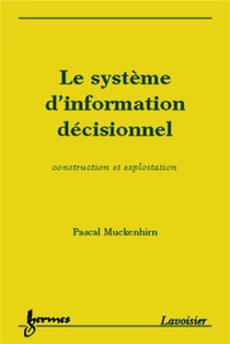 Le Systeme D'information Decisionnel : Construction Et Exploitation 