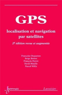 Gps : Localisation Et Navigation Par Satellites (2e Edition) 