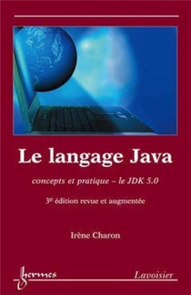 Le Langage Java ; Concepts Et Pratique, Le Jdk 5.0 (3e Edition) (3e Edition) 