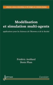 Modelisation Et Simulation Multi-agents : Applications Pour Les Sciences De L'homme Et De La Societe 