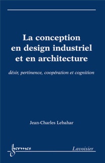 La Conception En Design Industriel Et En Architecture : Desir, Pertinence, Cooperation Et Cognition 