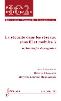 La Securite Dans Les Reseaux Sans Fil Et Mobiles : Volume 3 : Technologies Emergentes 